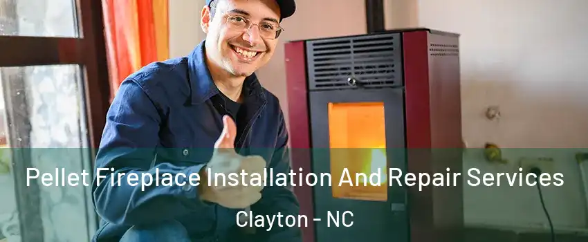  Pellet Fireplace Installation And Repair Services Clayton - NC